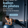 Femme effectuant des exercices avec un ballon de pilates pour tonifier le corps