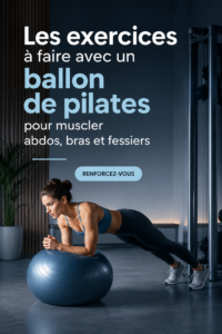 Femme effectuant des exercices avec un ballon de pilates pour tonifier le corps