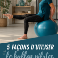 Une femme utilise un ballon Pilates pour effectuer des exercices abdominaux