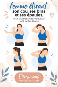 Femme pratiquant des étirements du cou, bras et épaules pour un bien-être optimal